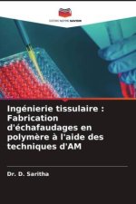 Ingénierie tissulaire : Fabrication d'échafaudages en polymère à l'aide des techniques d'AM