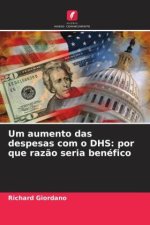 Um aumento das despesas com o DHS: por que razão seria benéfico