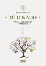 TU O NADIE. MANUAL DE EVOLUCION EMPRESARIAL