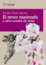 El amor asesinado y otros cuentos de amor (Edición en letra