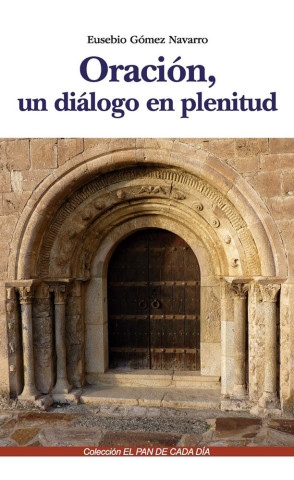 ORACION, UN DIALOGO EN PLENITUD (GOMEZ NAVARRO,EUSEBIO)(Carte broșată)