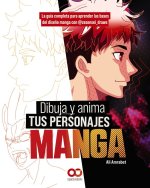 DIBUJA Y ANIMA TUS PERSONAJES MANGA LA GUIA COMPLETA PARA A