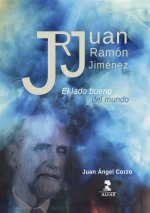 JUAN RAMON JIMENEZ EL LADO BUENO DEL MUNDO