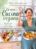 mia cucina vegana. Da nord a sud, le mie ricette in chiave vegetale