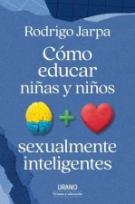 COMO EDUCAR NIÑAS Y NIÑOS SEXUALMENTE INTELIGENTES