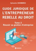 Guide de l'entrepreneur rebelle au droit - Tome 2