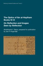 The Optics of Ibn al-Haytham Books IVV: On Reflection and Images Seen by Reflection