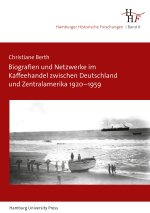 Biografien und Netzwerke im Kaffeehandel zwischen Deutschland und Zentralamerika 1920-1959