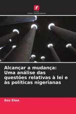 Alcançar a mudança: Uma análise das questões relativas à lei e às políticas nigerianas