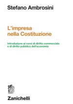 impresa nella Costituzione. Introduzione ai corsi di diritto commerciale e di diritto pubblico dell'economia