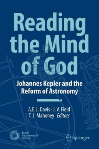 Reading the Mind of God (A.E.L. Davis,J. V. Field,T. J. Mahoney)(Kemény kötésű)