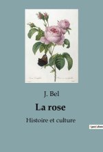 ROSE HISTOIRE ET CULTURE