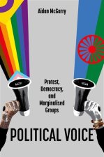 Political Voice Protest, Democracy, and Marginalised Groups (Paperback)