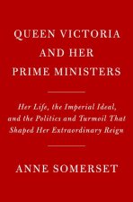 Queen Victoria and Her Prime Ministers