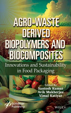 Agro-Waste derived Biopolymers and Biocomposites: Innovations and Sustainability in Food Packaging ()