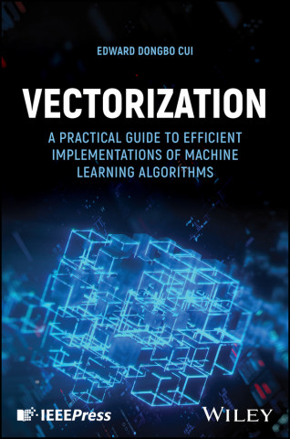 Vectorization: A Practical Guide to Efficient Impl ementations of Machine Learning Algorithms