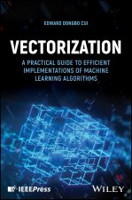 Vectorization: A Practical Guide to Efficient Impl ementations of Machine Learning Algorithms