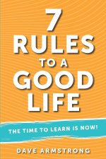 7 Rules to a Good Life