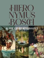 Bosch and the Other Renaissance