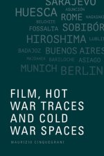 Film, Hot War Traces and Cold War Spaces