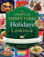 The Unofficial Disney Parks Holidays Cookbook