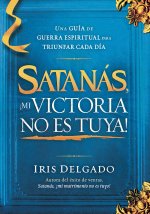 Satanás, ?Mi Victoria No Es Tuya! / Satan, My Victory Is Not Your Victory!