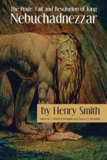 The Pride, Fall and Restitution of King Nebuchadnezzar