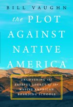 The Plot Against Native America