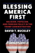 Blessing America First – Religion, Populism, and Foreign Policy in the Trump Administration