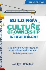 Building a Culture of Ownership in Healthcare, Third Edition