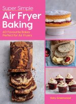 Super Easy Air Fryer Baking