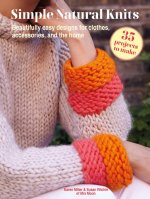 Simple Natural Knits: 35 Projects to Make