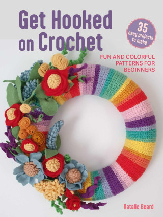 Get Hooked on Crochet: 35 Easy Projects