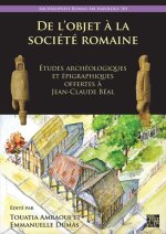 De l'objet a la societe romaine: Etudes archeologiques et epigraphiques offertes a Jean-Claude Beal