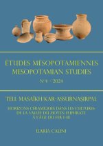 Etudes Mesopotamiennes - Mesopotamian Studies N4 - 2024: Tell Masaikh/Kar-AssurnaSirpal : Horizons ceramiques dans les cultures de la vallee du Moyen