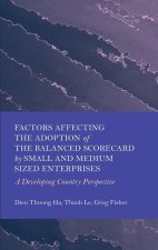 Factors Affecting the Adoption of the Balanced Scorecard by Small and Medium Sized Enterprises