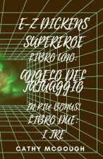 E-Z DICKENS SUPEREROE LIBRI UNO E DUE