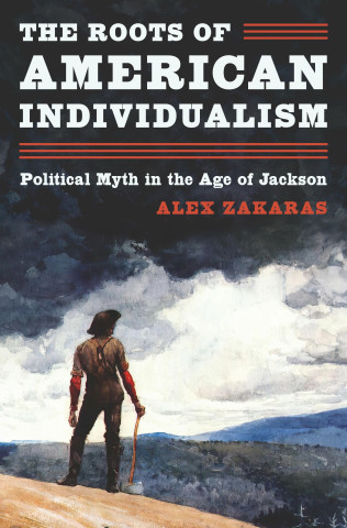The Roots of American Individualism – Political Myth in the Age of Jackson
