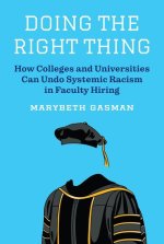 Doing the Right Thing – How Colleges and Universities Can Undo Systemic Racism in Faculty Hiring