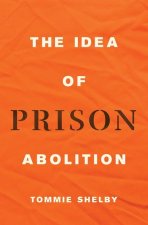 The Idea of Prison Abolition