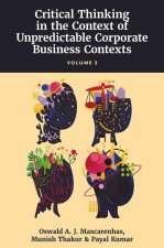 A Primer on Critical Thinking and Business Ethic – Critical Thinking in Unpredictable Corporate Business Contexts (Volume 3)