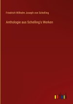 Anthologie aus Schelling's Werken
