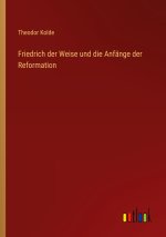 Friedrich der Weise und die Anfänge der Reformation