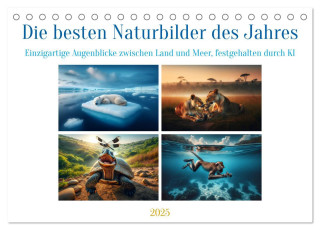 Die besten Naturbilder des Jahres - Einzigartige Augenblicke (Tischkalender 2025 DIN A5 quer), CALVENDO Monatskalender