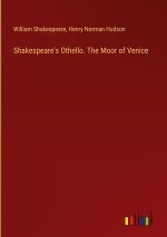 Shakespeare's Othello. The Moor of Venice