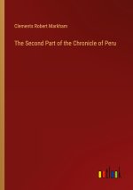 The Second Part of the Chronicle of Peru
