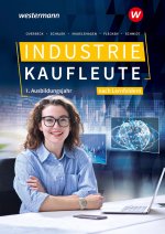 Industriekaufleute. 1. Ausbildungsjahr Schülerband. Ausgabe nach Ausbildungsjahren und Lernfeldern