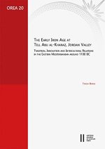The Early Iron Age at Tell Abu al-Kharaz, Jordan Valley: Tradition, Innovation and Intercultural Relations in the Eastern Mediterranean around 1100 BC