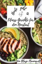 Heute gibt es - Fitness-Gerichte für den Neustart