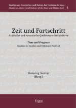 Zeit und Fortschritt. Arabische und osmanische Quellentexte der Moderne